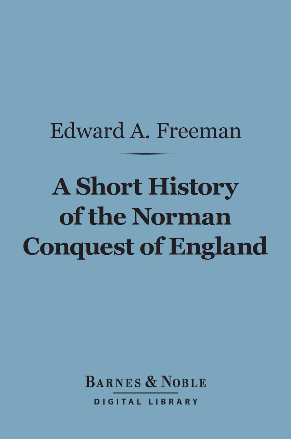 Big bigCover of A Short History of the Norman Conquest of England (Barnes & Noble Digital Library)