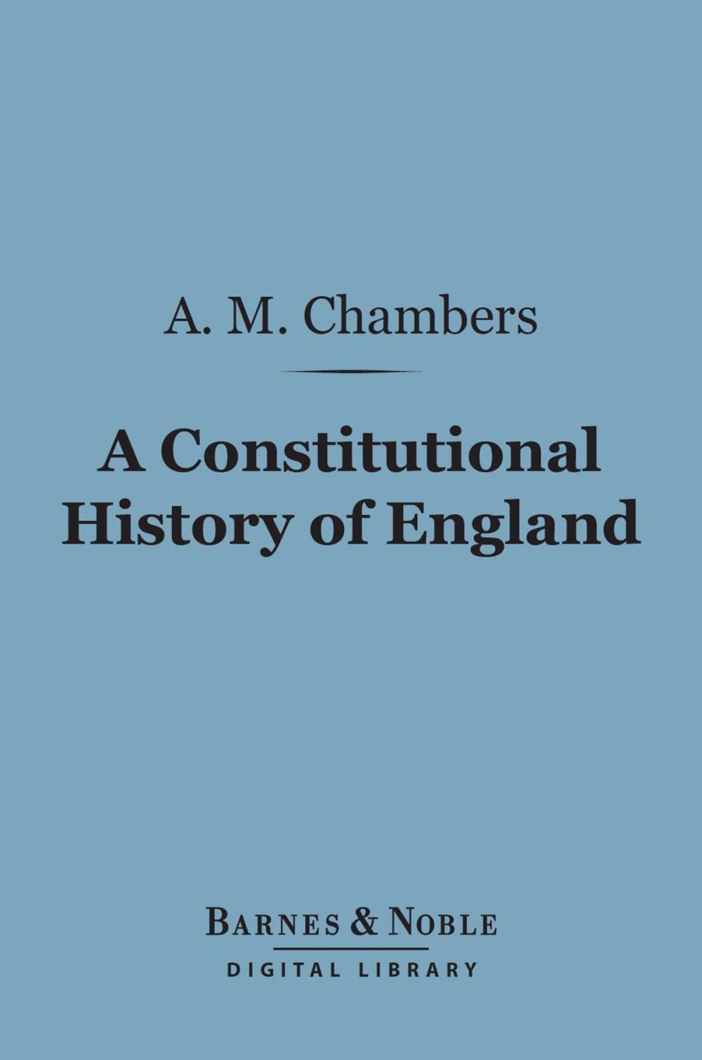 Big bigCover of A Constitutional History of England (Barnes & Noble Digital Library)