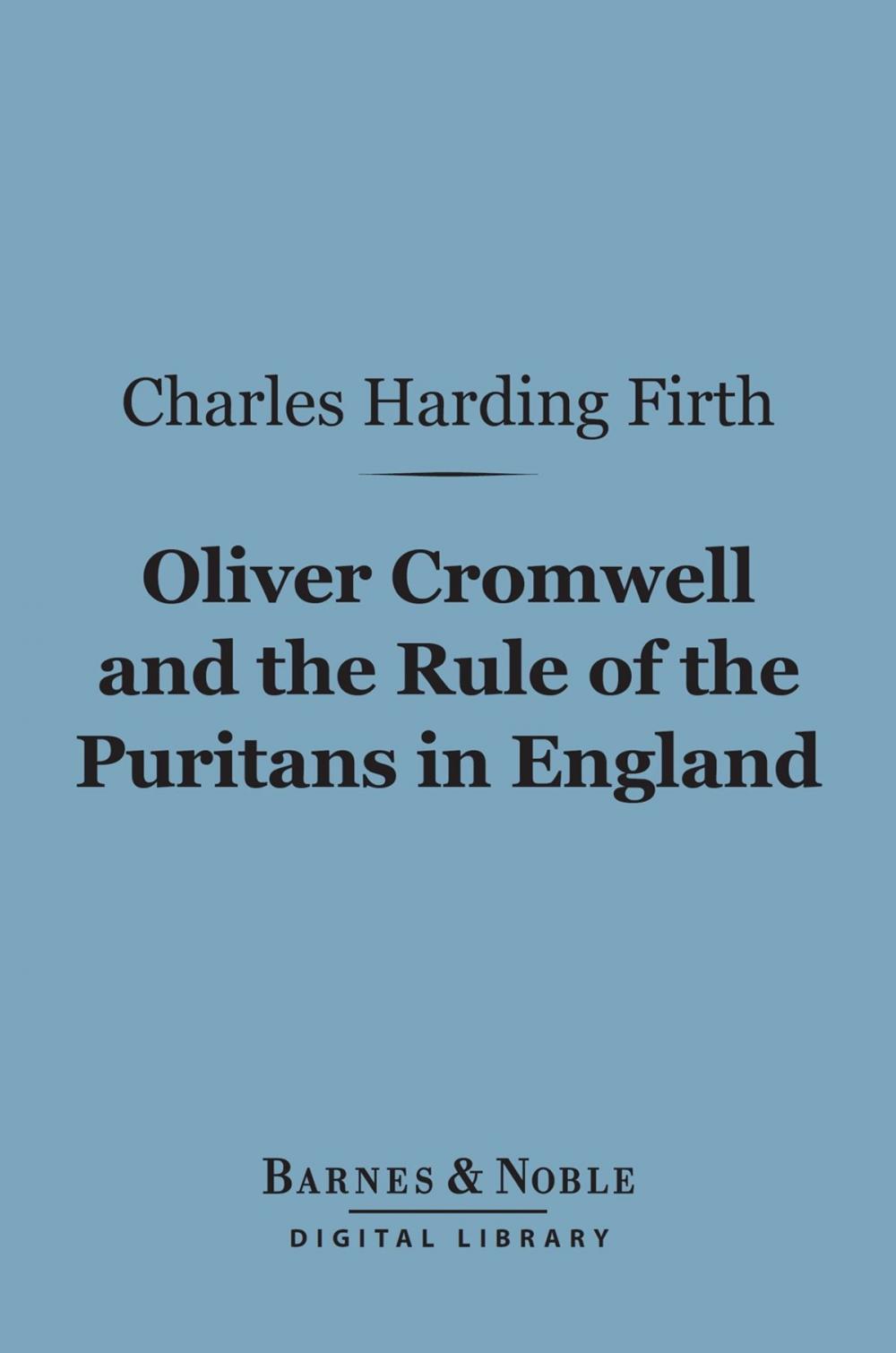 Big bigCover of Oliver Cromwell and the Rule of the Puritans in England (Barnes & Noble Digital Library)