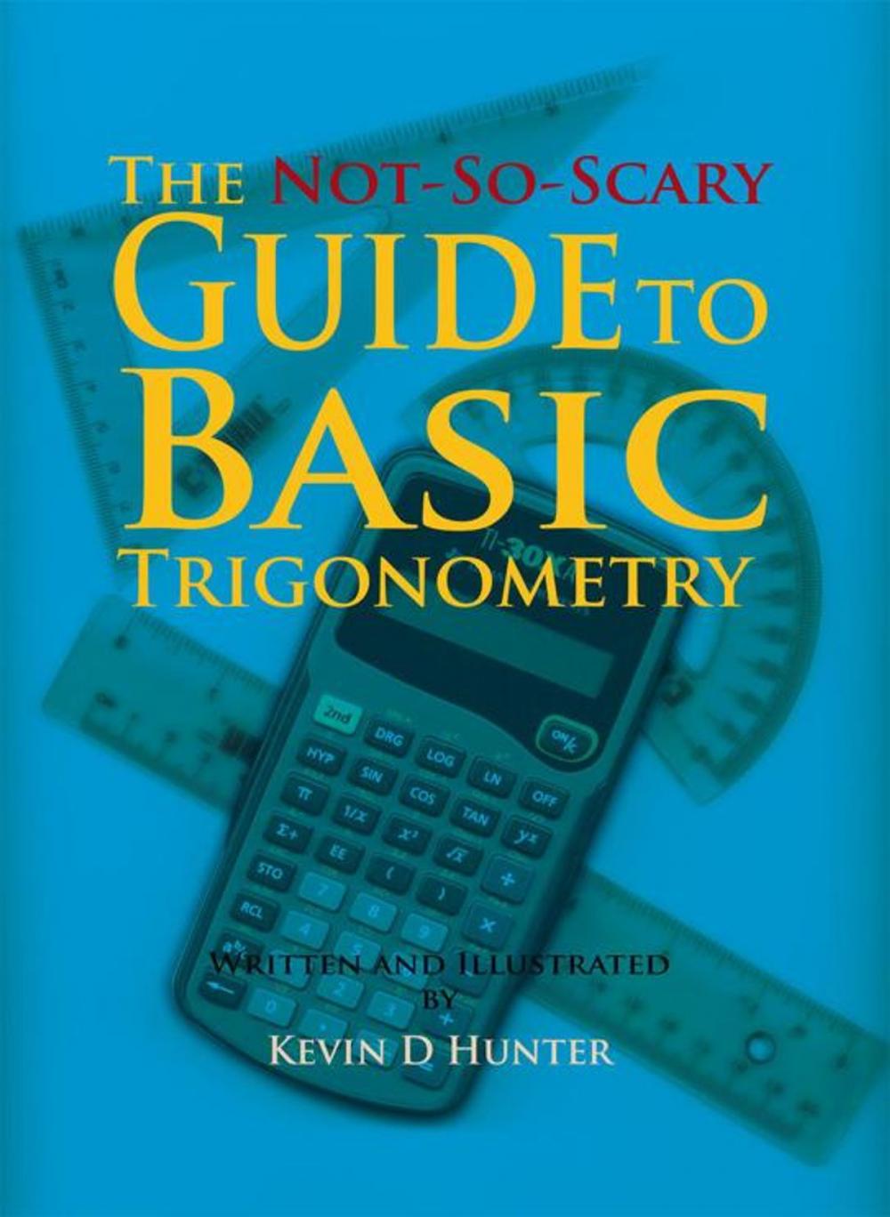 Big bigCover of The Not-So-Scary Guide to Basic Trigonometry