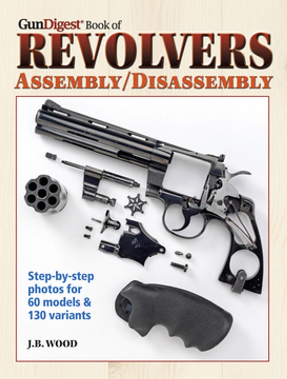 Big bigCover of The Gun Digest Book of Revolvers Assembly/Disassembly