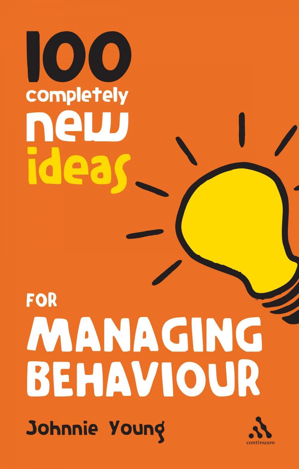 Big bigCover of 100 Completely New Ideas for Managing Behaviour