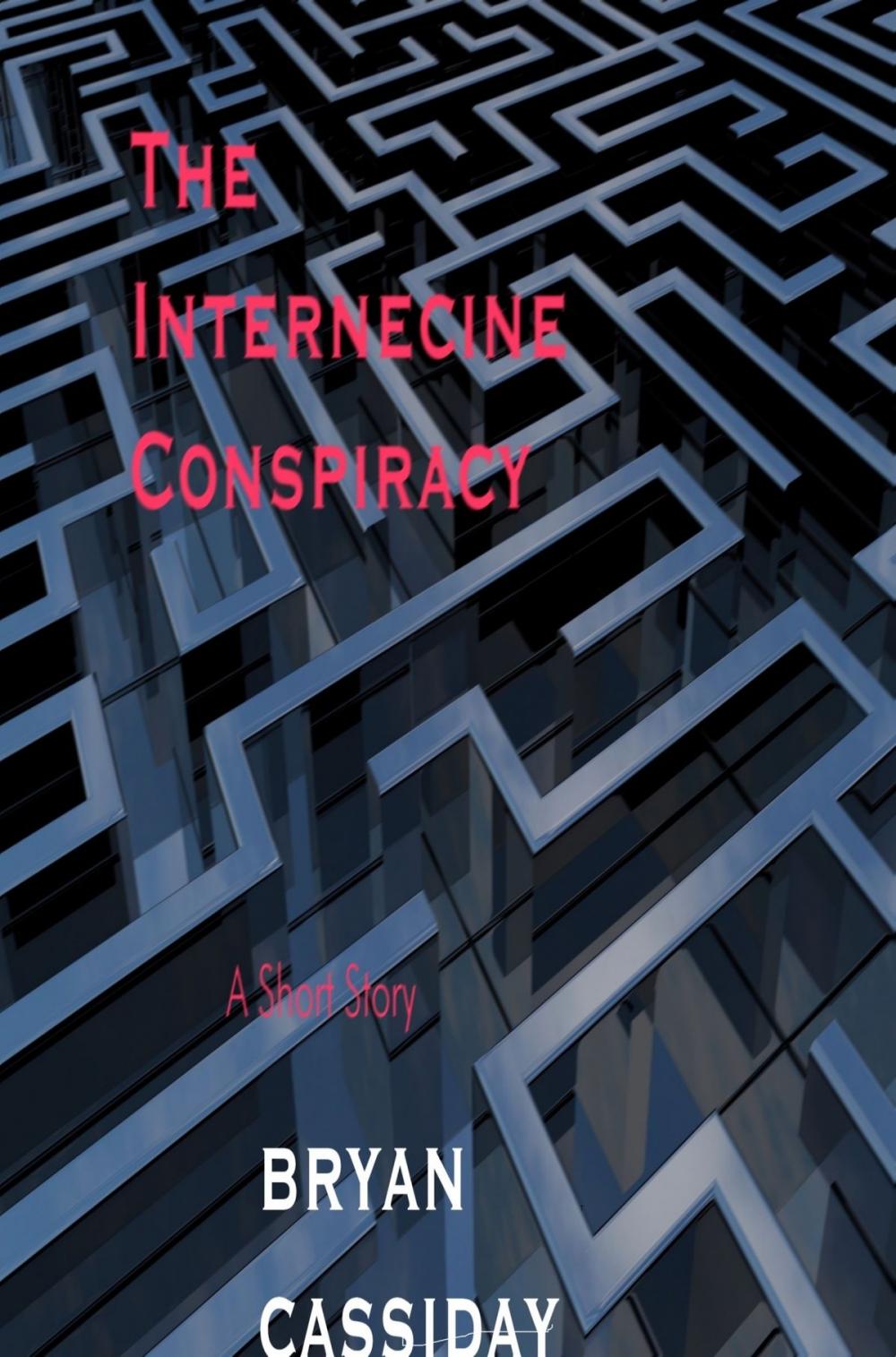 Big bigCover of The Internecine Conspiracy: a Short Story