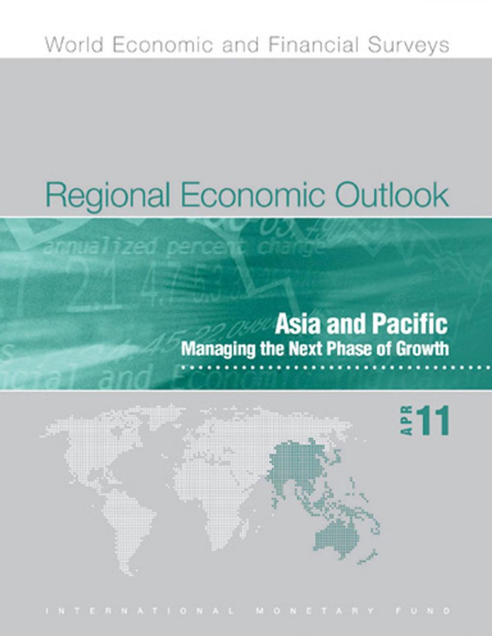 Big bigCover of Regional Economic Outlook April 2011: Asia and Pacific - Managing the Next Phase of Growth