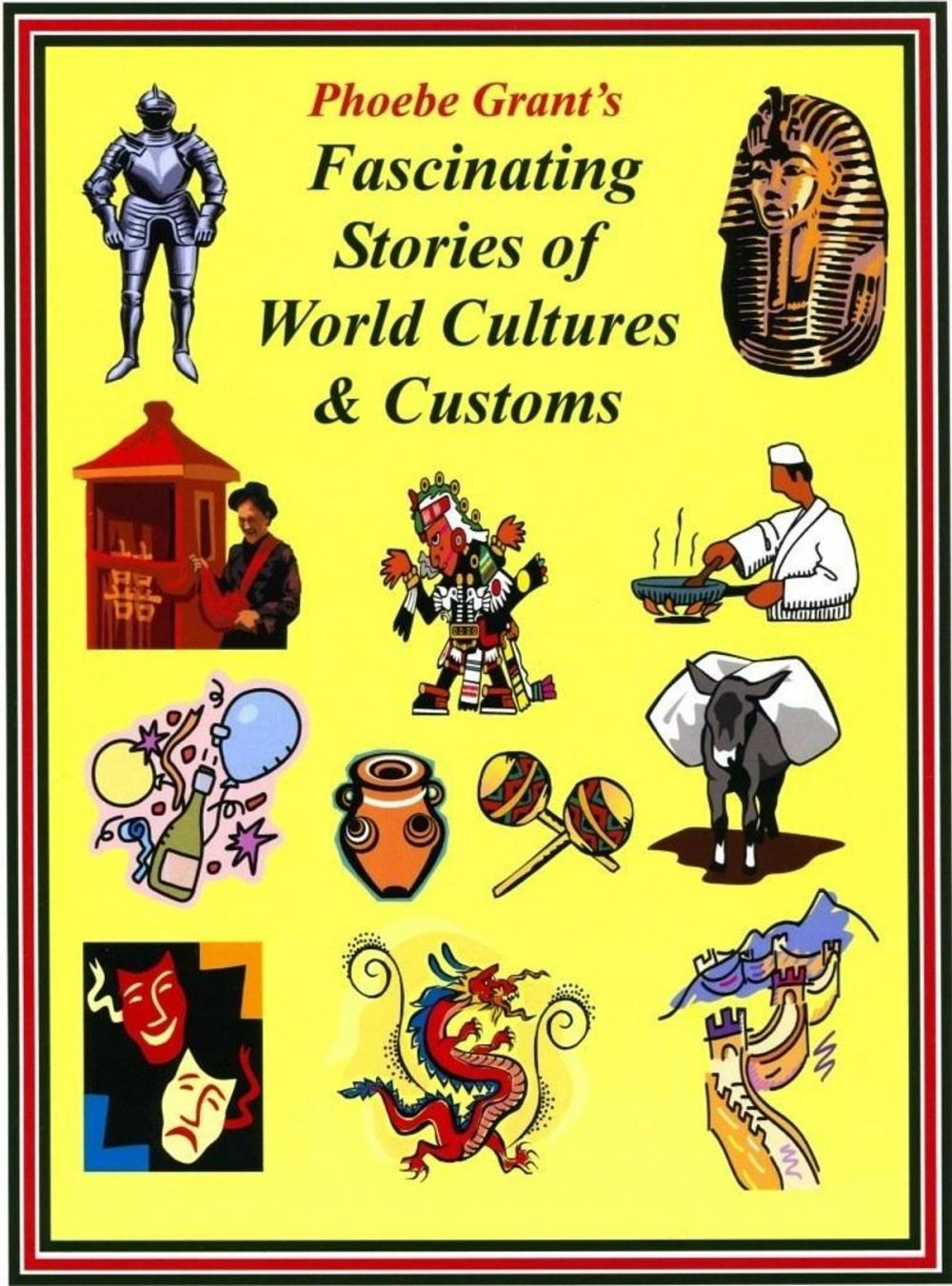 Big bigCover of Phoebe Grant's Fascinating Stories of World Cultures & Customs