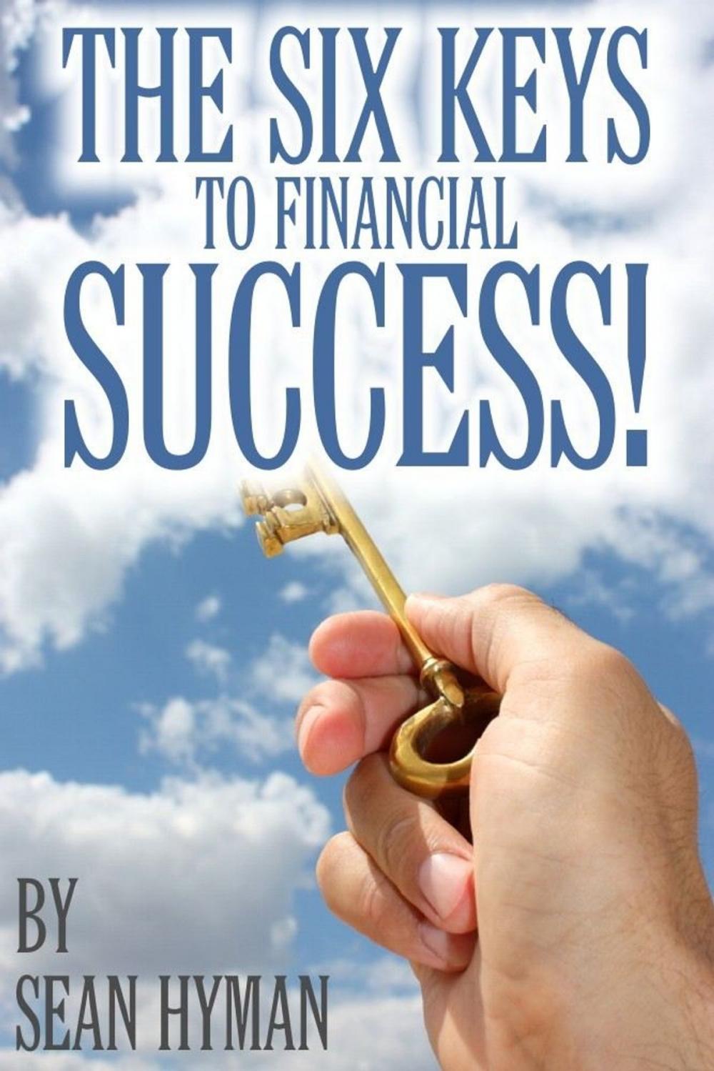 Big bigCover of The Six Keys to Financial Success!