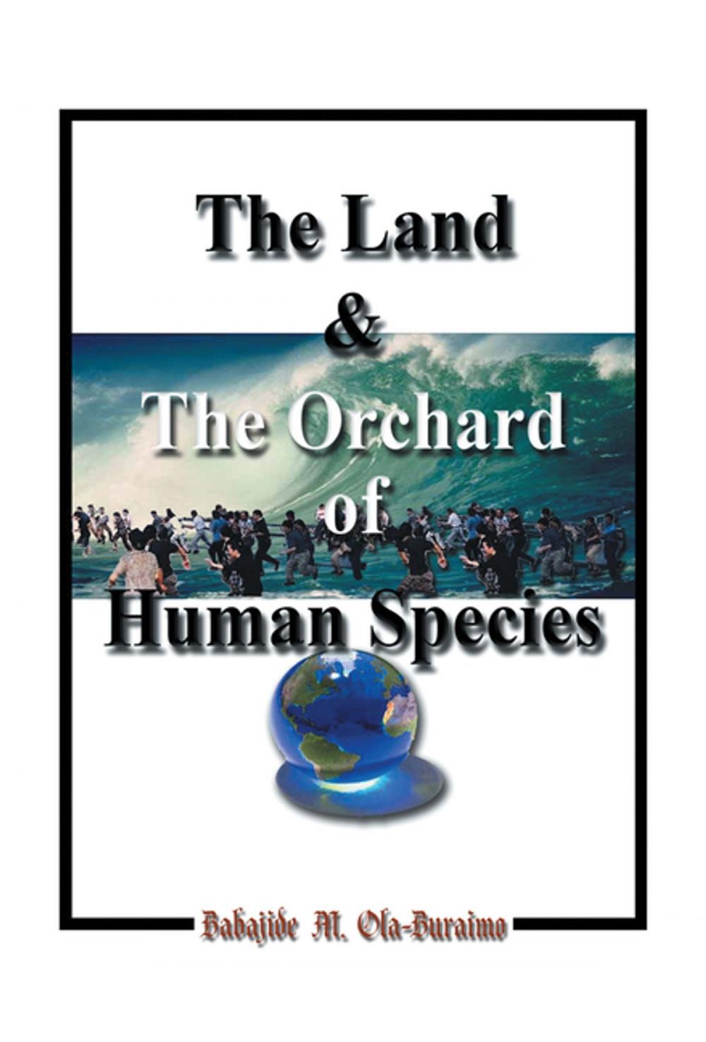 Big bigCover of The Land & the Orchard of Human Species