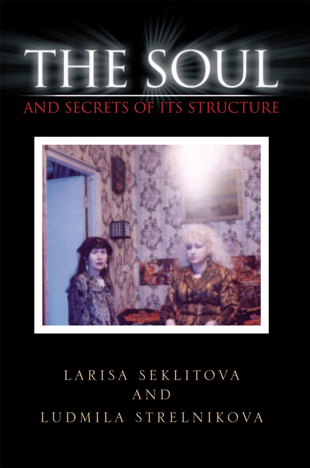 Big bigCover of The Soul and Secrets of Its Structure