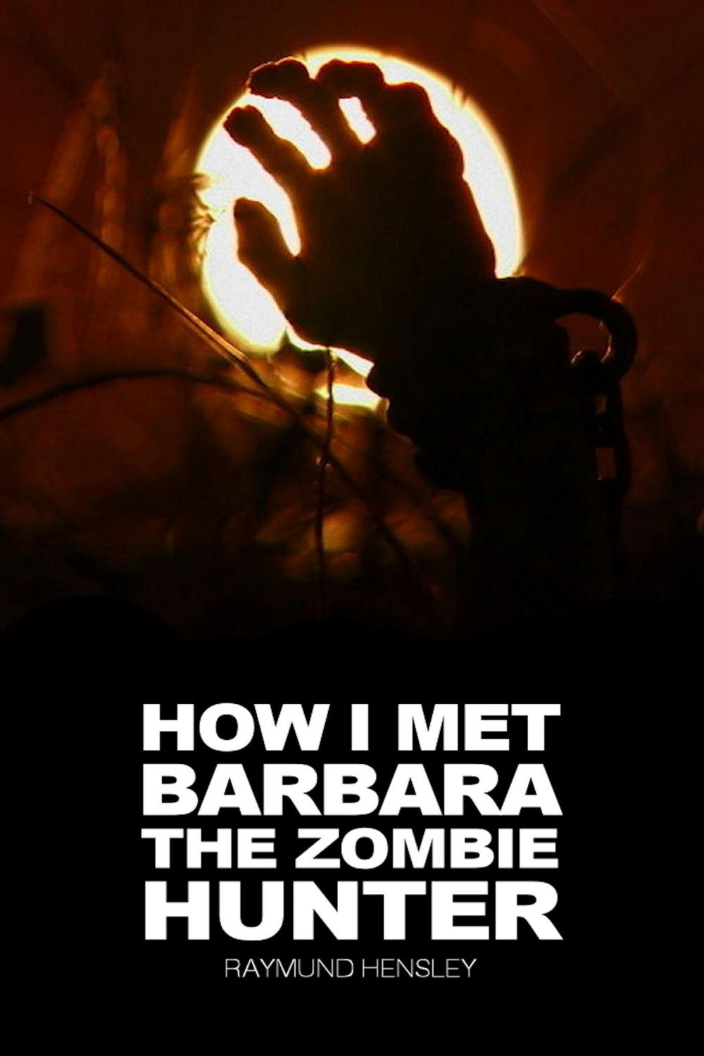 Big bigCover of How I Met Barbara The Zombie Hunter