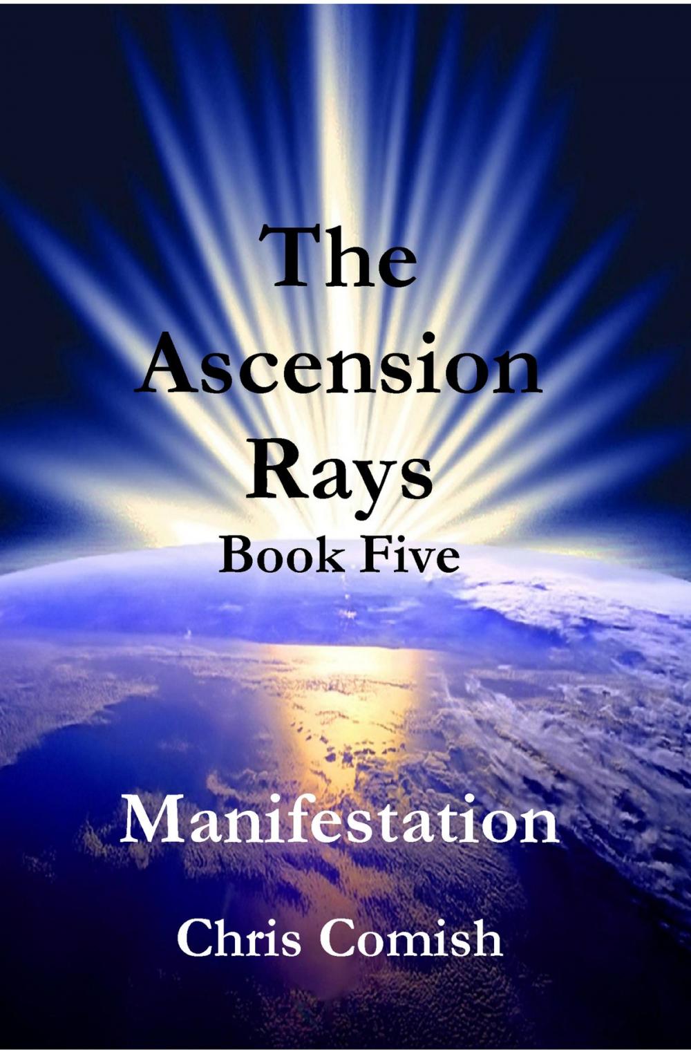 Big bigCover of The Ascension Rays, Book Five: Manifestation