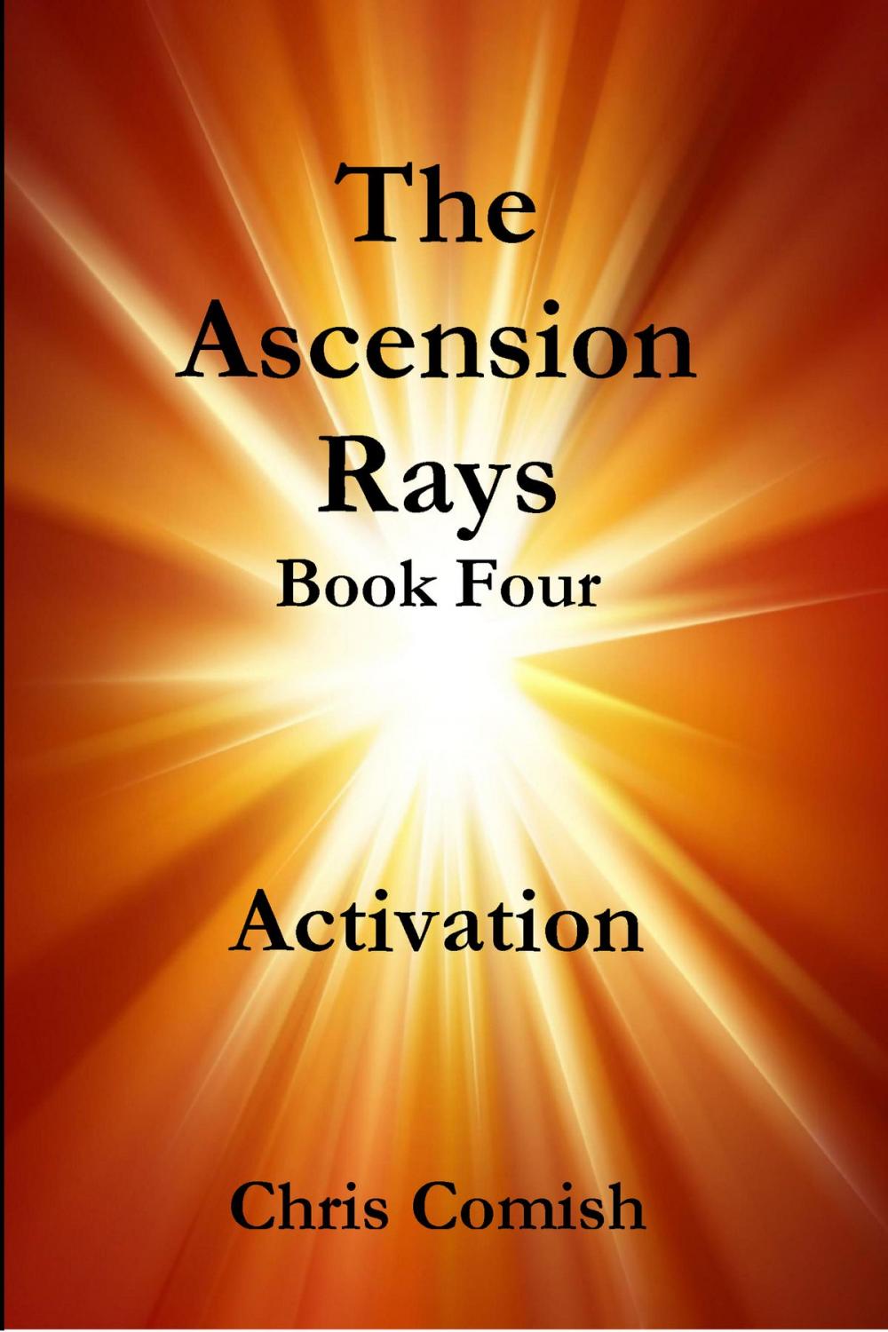 Big bigCover of The Ascension Rays, Book Four: Activation