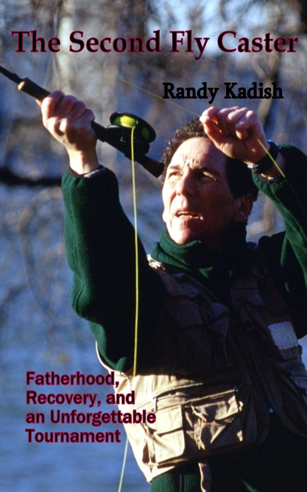 Big bigCover of The Second Fly Caster: Fatherhood, Recovery and an Unforgettable Tournament