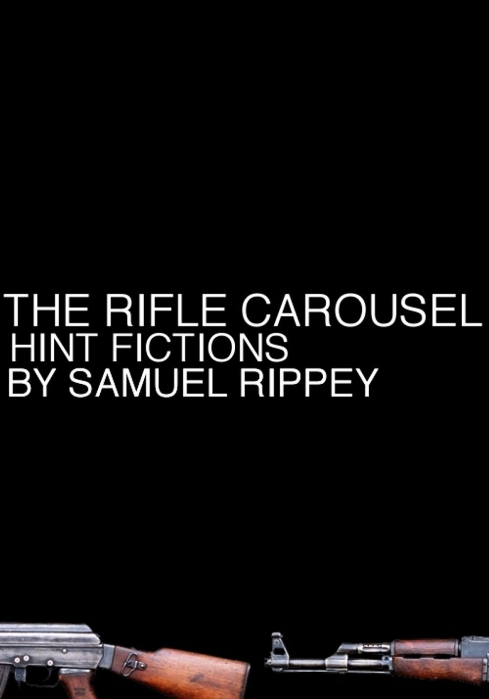 Big bigCover of The Rifle Carousel: Hint Fictions