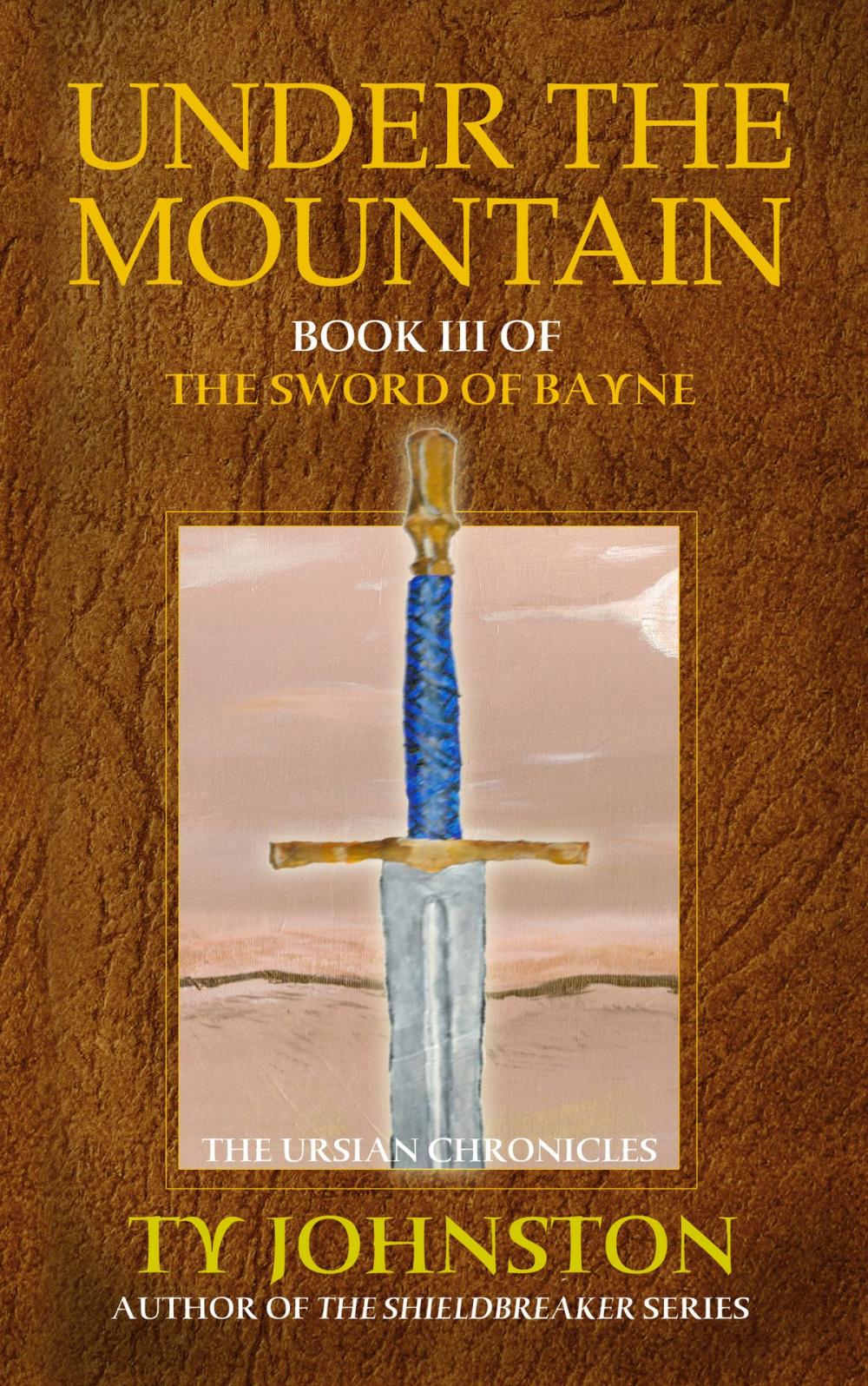 Big bigCover of Under the Mountain: Book III of The Sword of Bayne