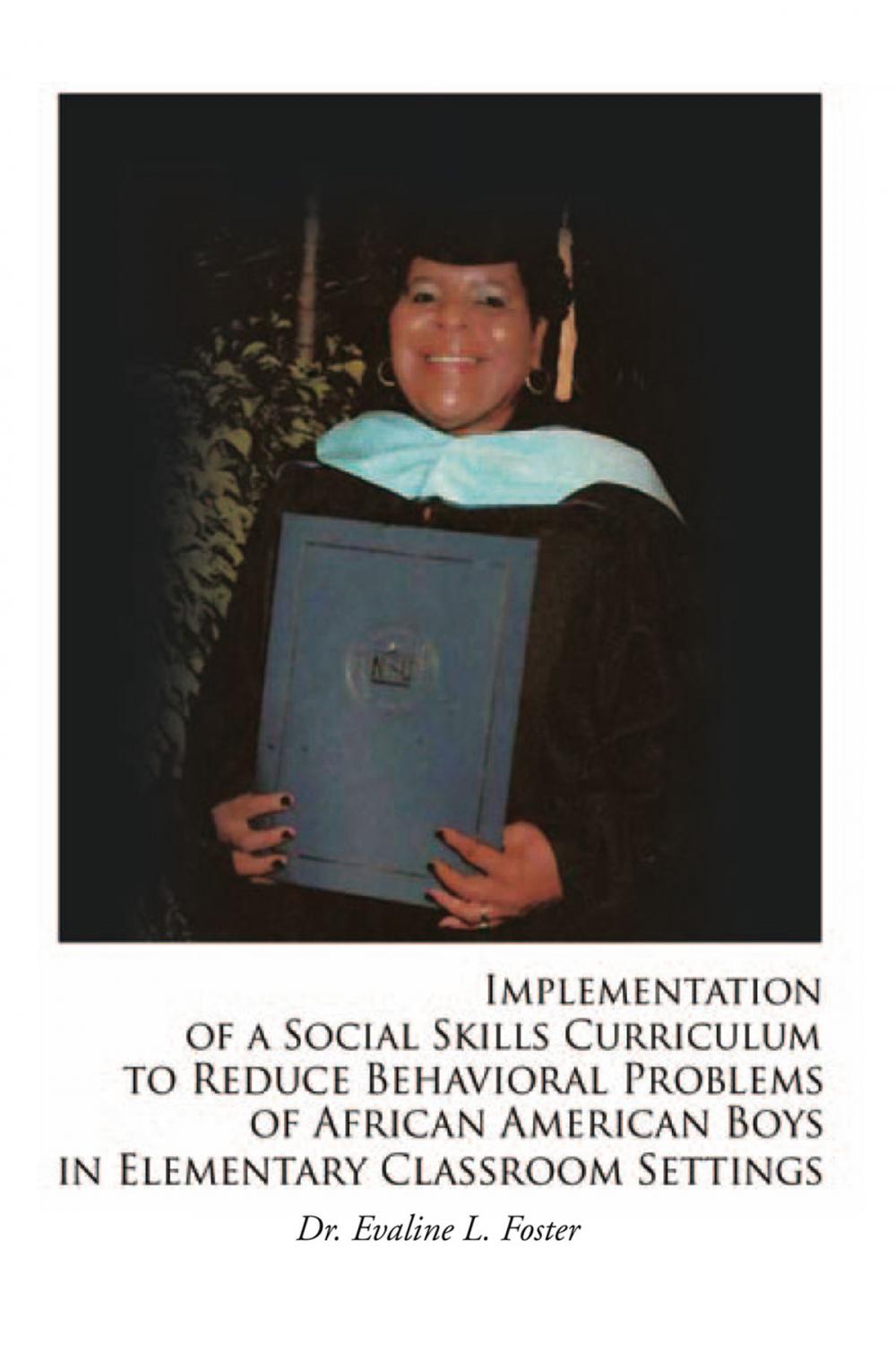 Big bigCover of Implementation of a Social Skills Curriculum to Reduce Behavioral Problems of African American Boys in Elementary Classroom Settings