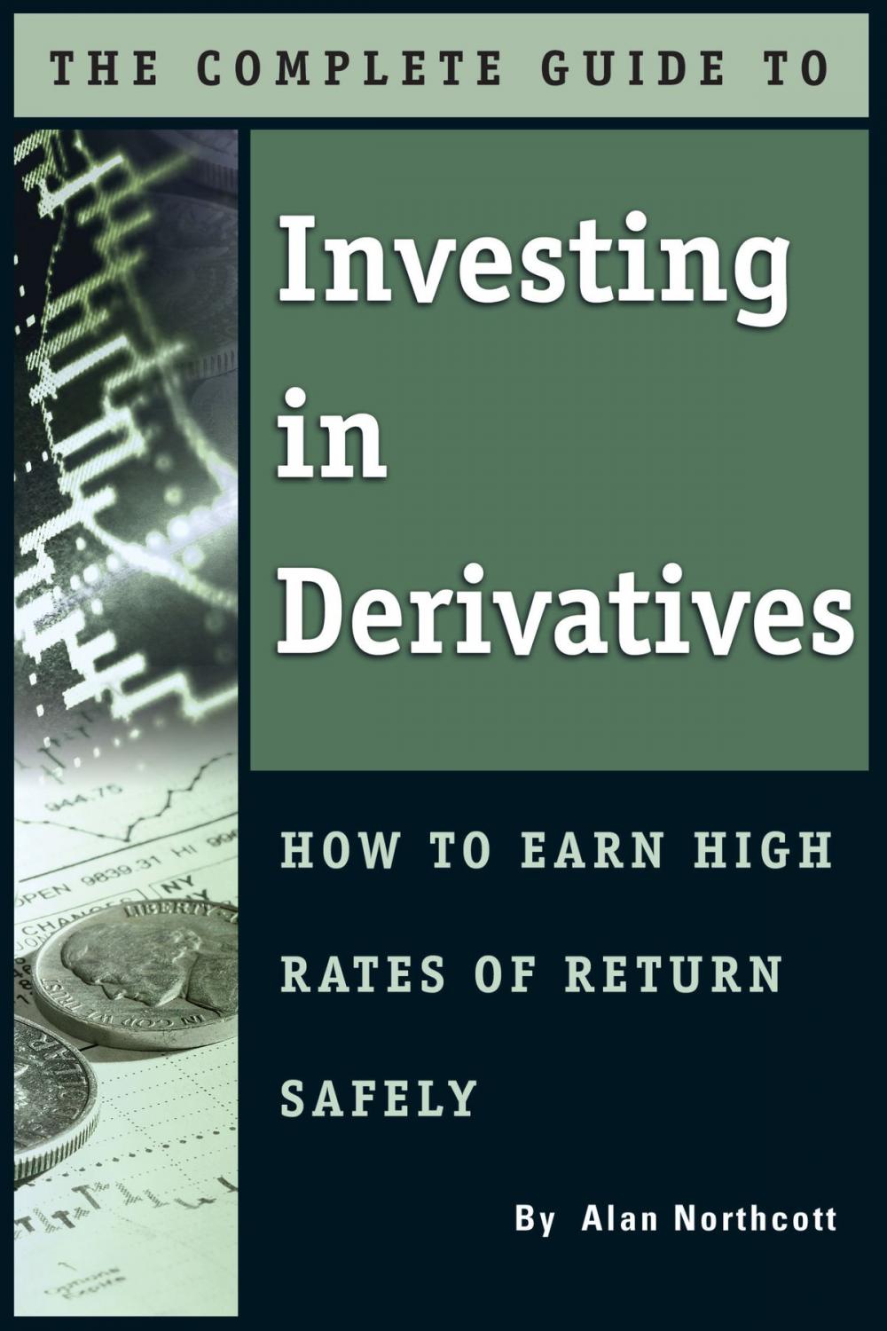 Big bigCover of The Complete Guide to Investing In Derivatives: How to Earn High Rates of Return Safely