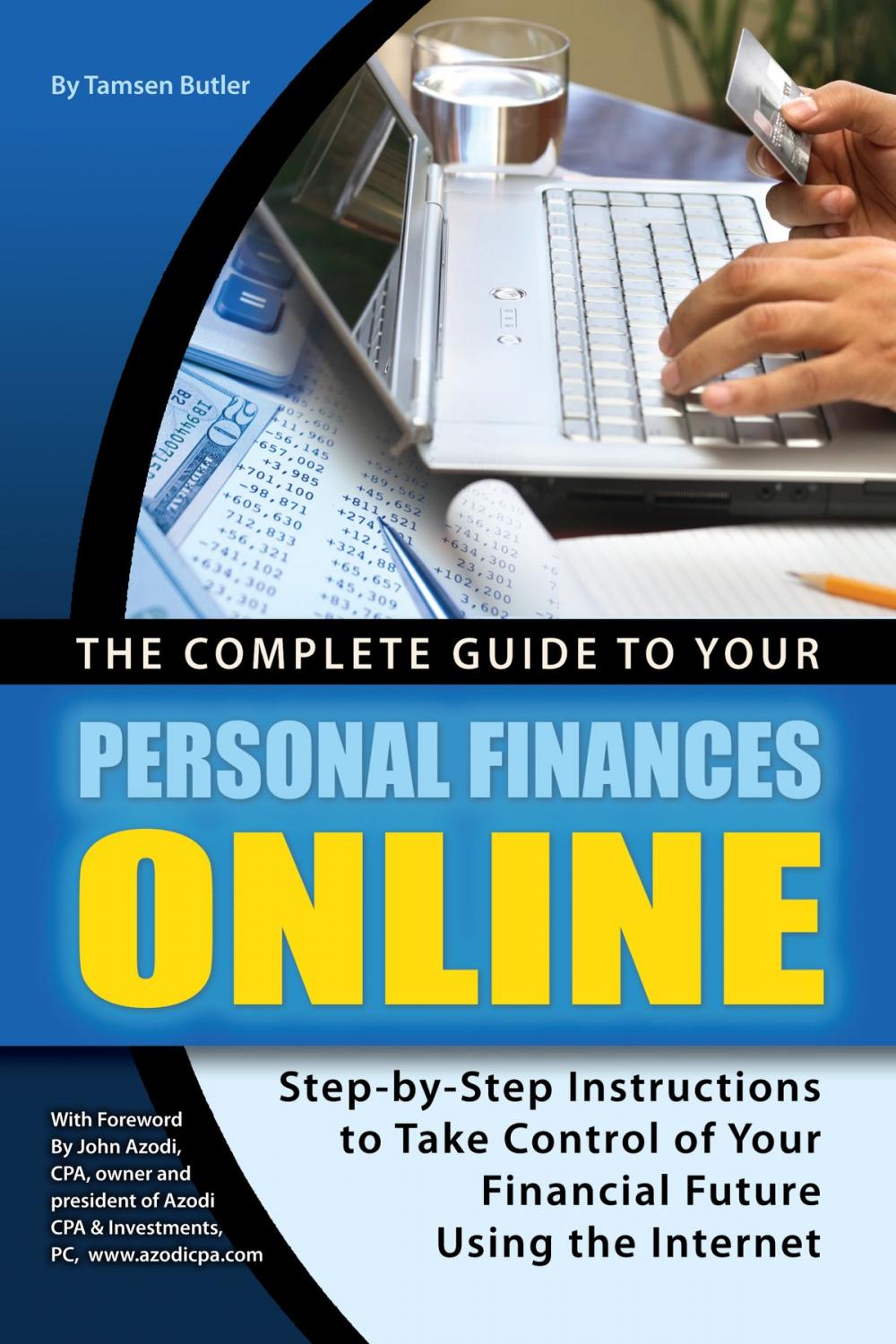 Big bigCover of The Complete Guide to Your Personal Finances Online: tep-by-Step Instructions to Take Control of Your Financial Future Using the Internet