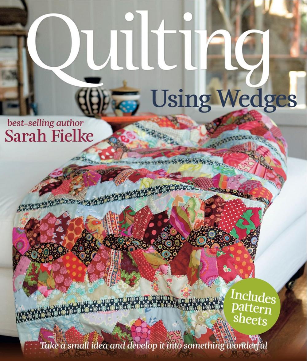 Big bigCover of Quilting: Using Wedges