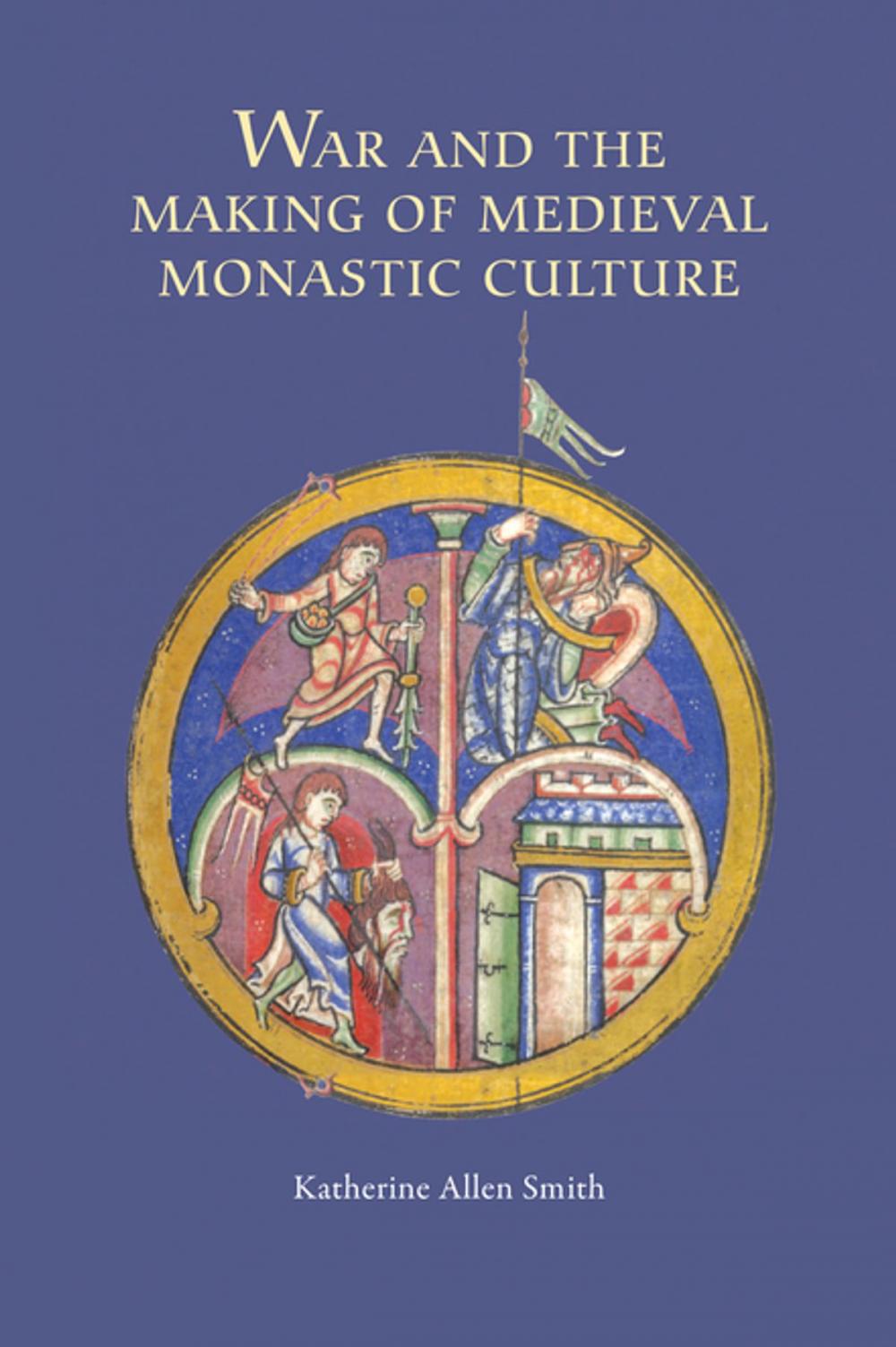 Big bigCover of War and the Making of Medieval Monastic Culture