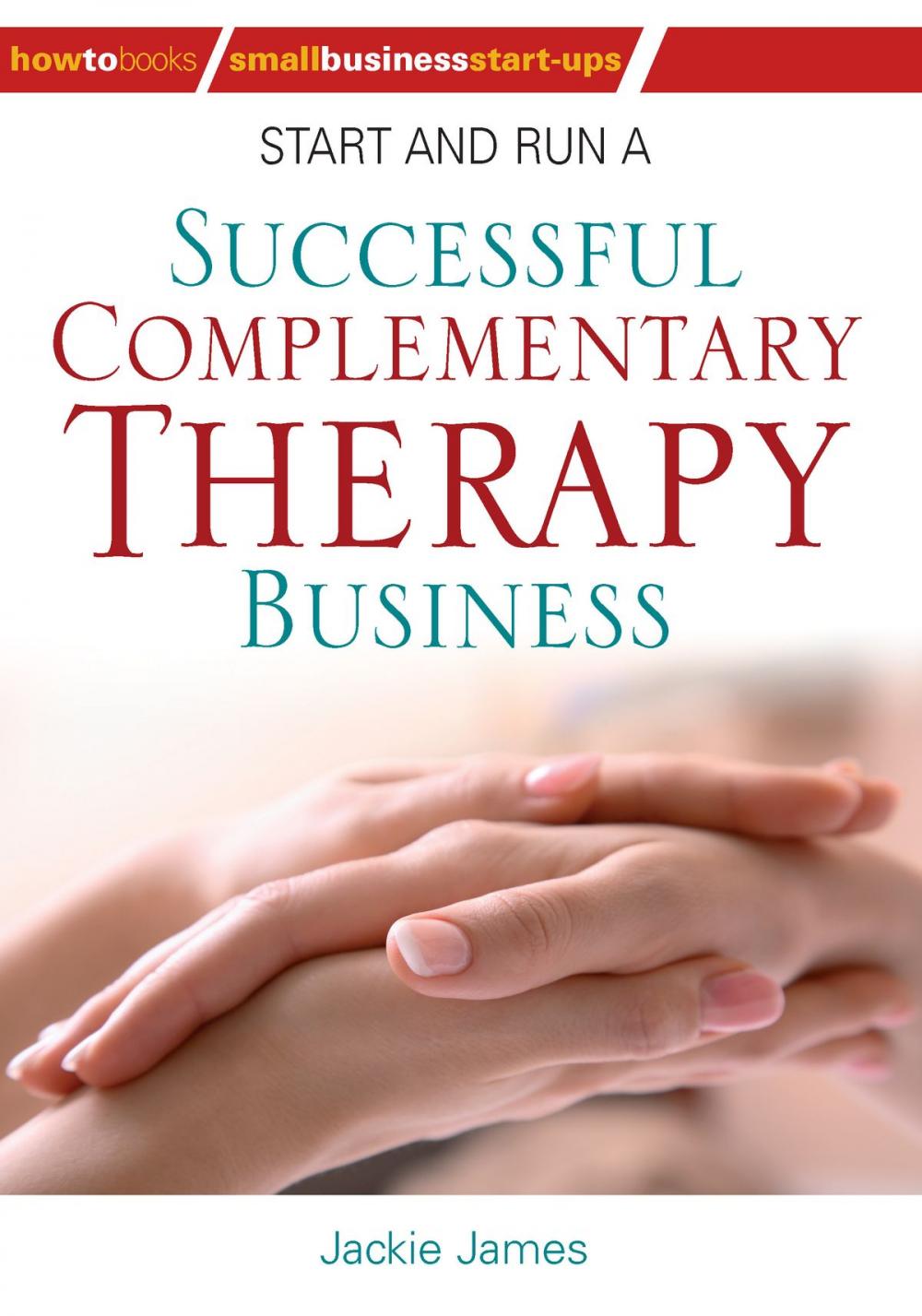 Big bigCover of Start and Run a Successful Complementary Therapy Business