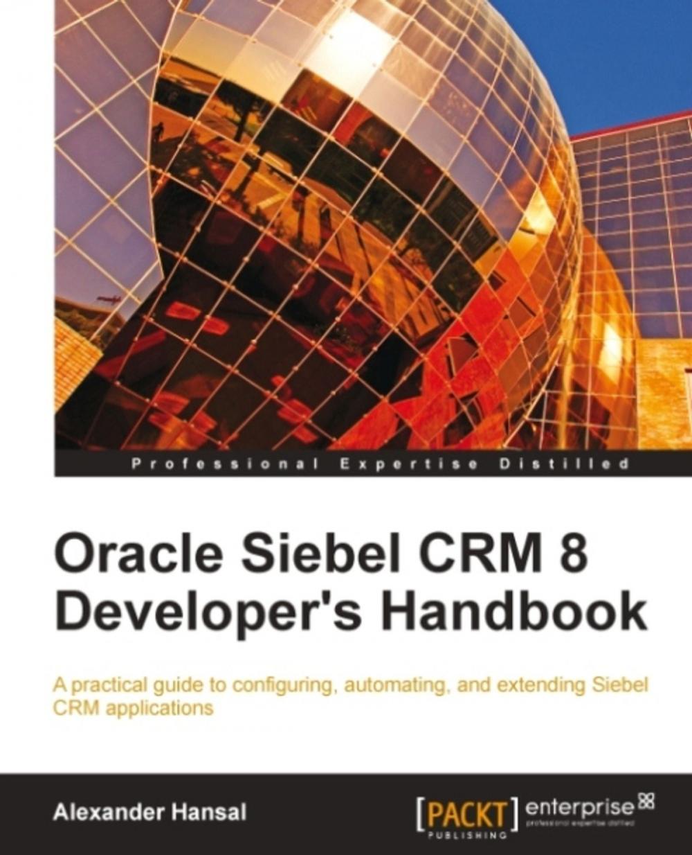 Big bigCover of Oracle Siebel CRM 8 Developer's Handbook