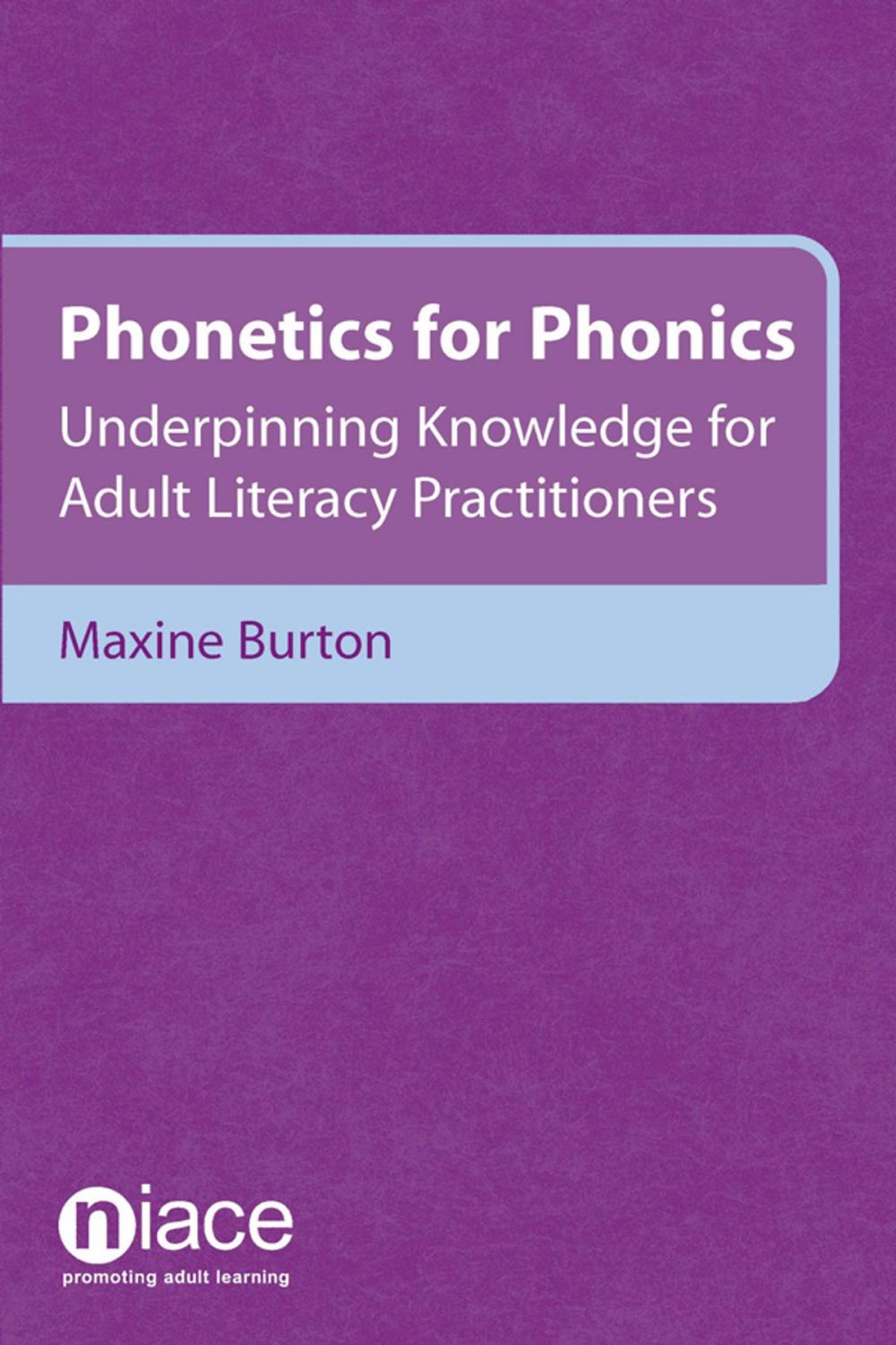 Big bigCover of Phonetics for Phonics: Underpinning Knowledge for Adult Literacy Practitioners