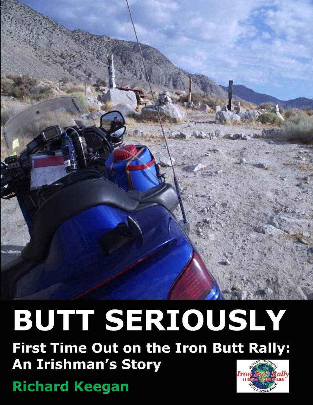 Big bigCover of Butt Seriously: First Time Out on the Iron Butt Rally: An Irishman's Story