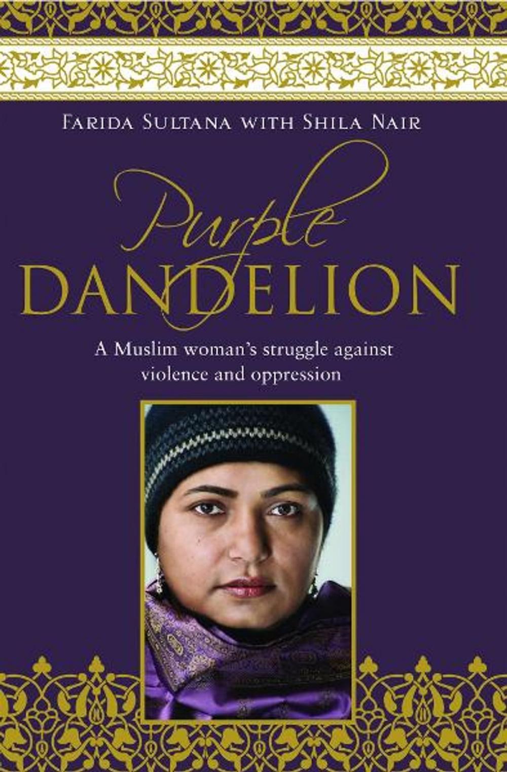 Big bigCover of Purple Dandelion: A Muslim woman's struggle against violence and oppression