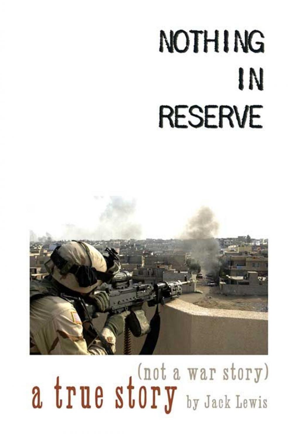 Big bigCover of Nothing In Reserve: true stories, not war stories