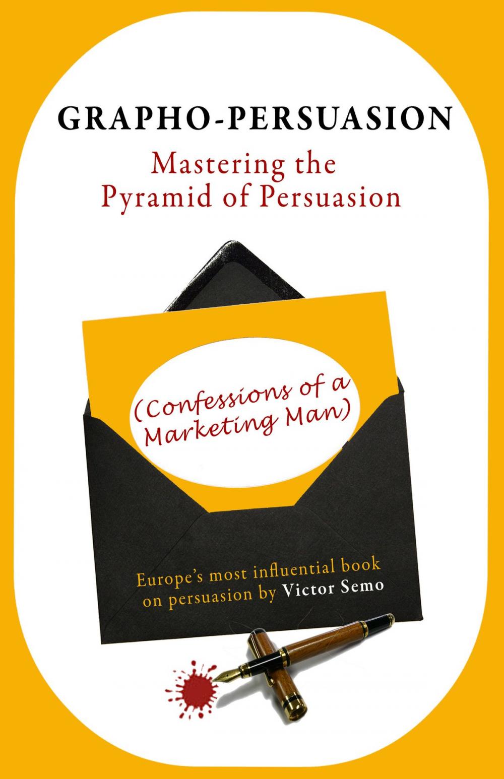 Big bigCover of Grapho-Persuasion: Mastering the Pyramid of Persuasion (Confessions of a Marketing Man)