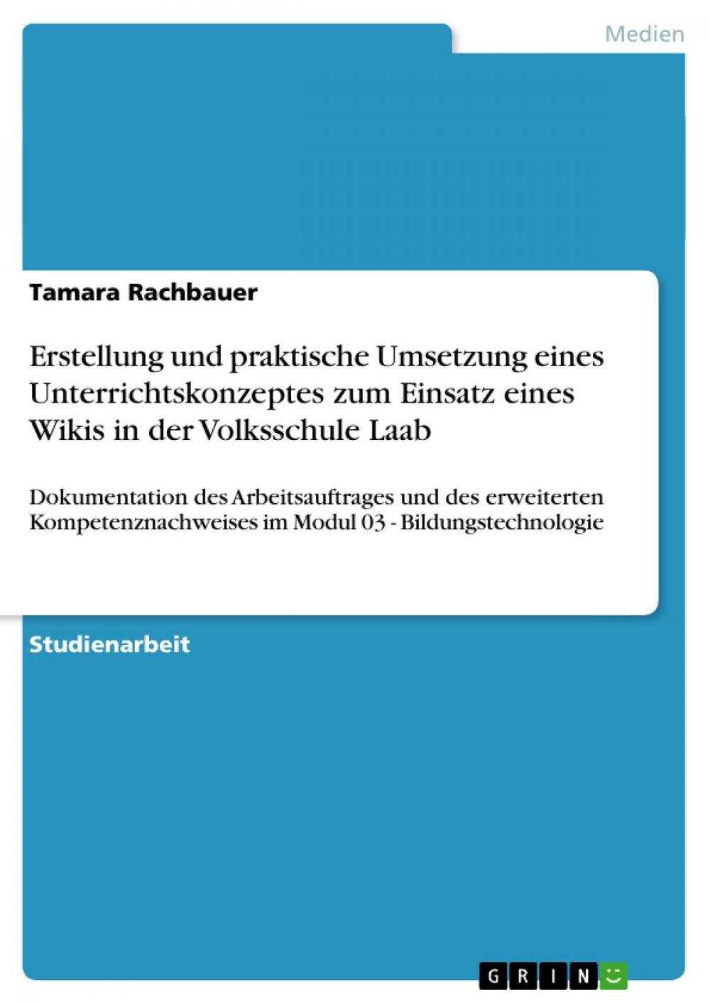 Big bigCover of Erstellung und praktische Umsetzung eines Unterrichtskonzeptes zum Einsatz eines Wikis in der Volksschule Laab