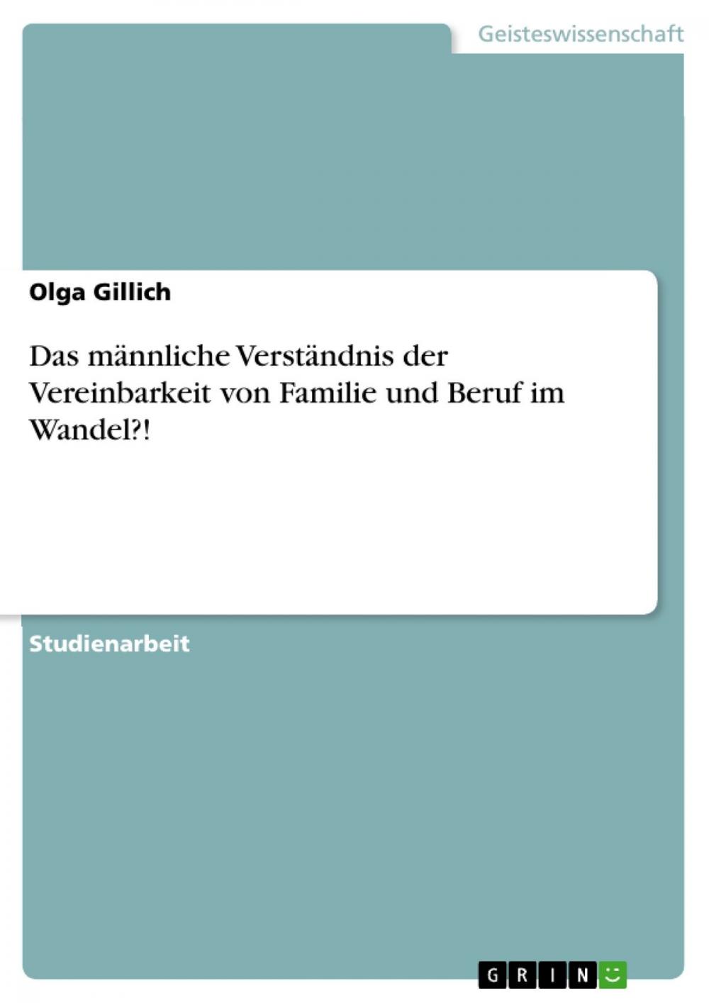 Big bigCover of Das männliche Verständnis der Vereinbarkeit von Familie und Beruf im Wandel?!