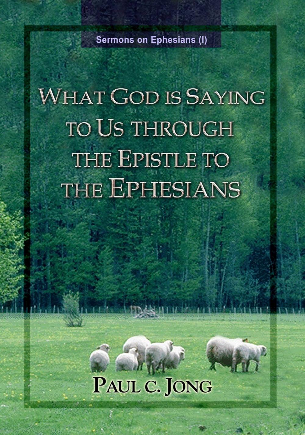 Big bigCover of Sermons on Ephesians (I) - What God Is Saying To Us Through The Epstle To The Ephesians