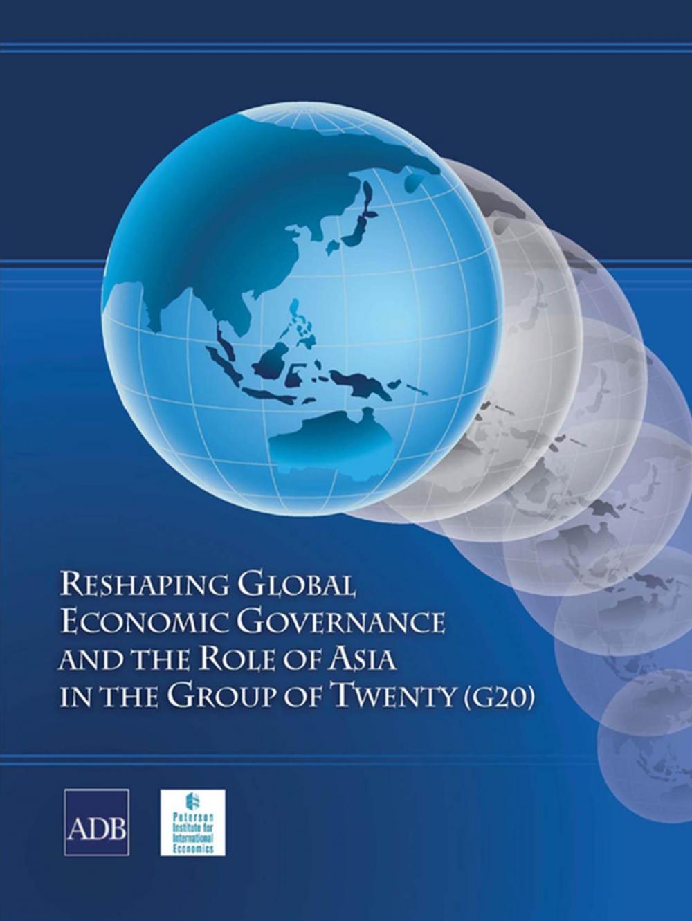 Big bigCover of Reshaping Global Economic Governance and the Role of Asia in the Group of Twenty (G20)