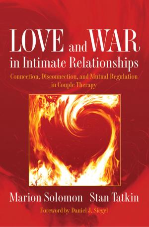 Cover of the book Love and War in Intimate Relationships: Connection, Disconnection, and Mutual Regulation in Couple Therapy by Ina Caro
