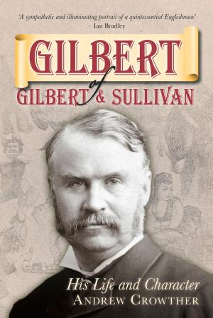 Cover of the book Gilbert of Gilbert & Sullivan by David Newton