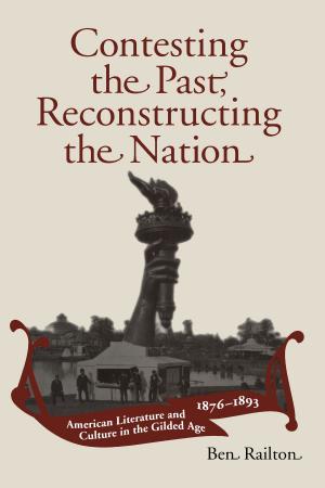 Book cover of Contesting the Past, Reconstructing the Nation