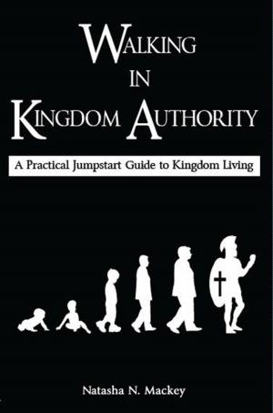 Cover of Walking in Kingdom Authority: A Practical Jumpstart Guide to Kingdom Living