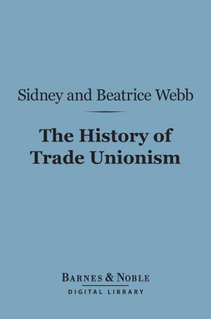 Cover of the book The History of Trade Unionism (Barnes & Noble Digital Library) by Mary E. Wilkins Freeman