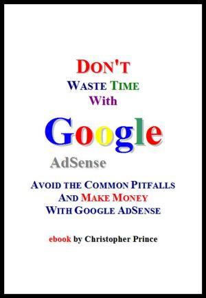 Book cover of Don't Waste Time with Google AdSense: Avoid the Common Pitfalls and Make Money with Google AdSense