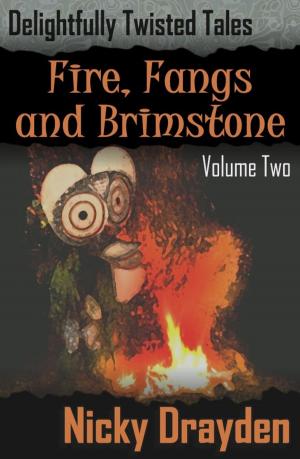 Cover of the book Delightfully Twisted Tales: Fire, Fangs and Brimstone (Volume Two) by Holly Tuesday Baxter