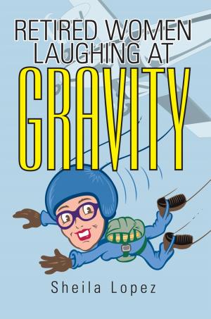Cover of the book Retired Women—Laughing at Gravity by Camille Mariani