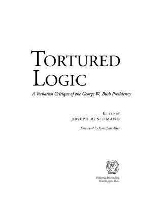 Cover of the book Tortured Logic: A Verbatim Critique of the George W. Bush Presidency by Jeffrey Record