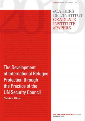 Cover of the book The Development of International Refugee Protection through the Practice of the UN Security Council by Fiorella Larissa Erni