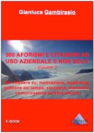 Cover of the book 500 aforismi e citazioni ad uso aziendale e non solo - Volume 1 by Terrance Proctor