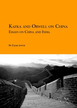 Cover of the book Kafka and Orwell on China: Essays on India and China by 吳官真, 財大出版社