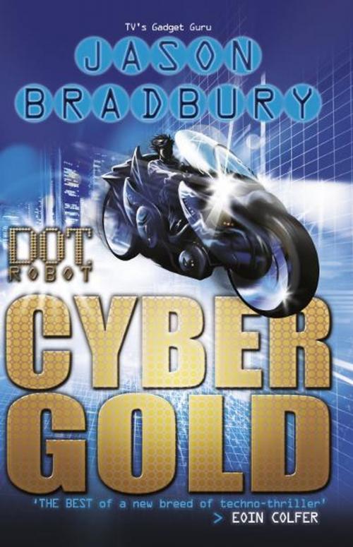 Cover of the book Dot Robot: Cyber Gold by Jason Bradbury, Penguin Books Ltd