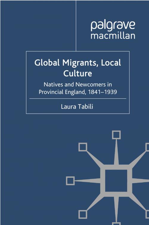 Cover of the book Global Migrants, Local Culture by Laura Tabili, Palgrave Macmillan UK