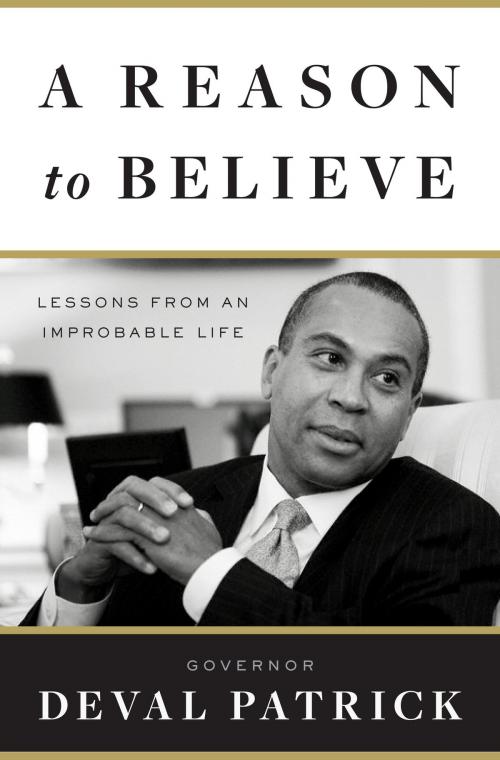 Cover of the book A Reason to Believe by Governor Deval Patrick, Crown/Archetype
