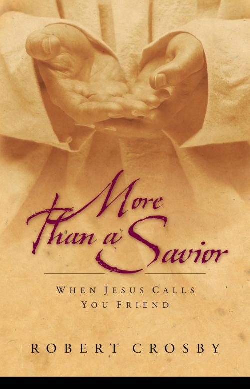 Cover of the book More than a Savior by Robert C. Crosby, The Crown Publishing Group